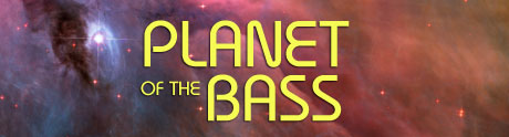 Planet of the Bass