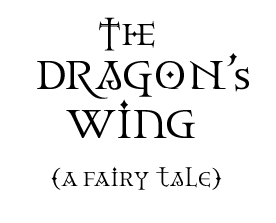 The Dragon's Wing (a fairy tale)